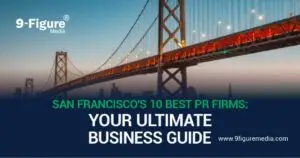 Read more about the article San Francisco’s 10 Best PR Firms: Your Ultimate Business Guide