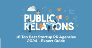 Read more about the article 18 Top Best Startup PR Agencies 2024 – Expert Guide