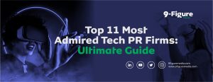 Top 11 Most Admired Tech PR Firms 2025: Ultimate Guide