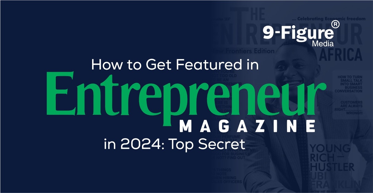 Read more about the article How to Get Featured in Entrepreneur Magazine in 2024: Top Secret