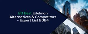 Read more about the article 20 Best Edelman Alternatives & Competitors – Expert List 2024