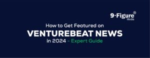 Read more about the article How to Get Featured on VentureBeat News in 2024 – Expert Guide