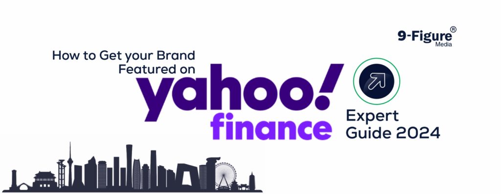 How to Get Your Brand Featured on Yahoo Finance: Expert Guide 2024