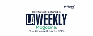 Read more about the article How to Get Featured on LA Weekly Magazine: Your Ultimate Guide for 2024