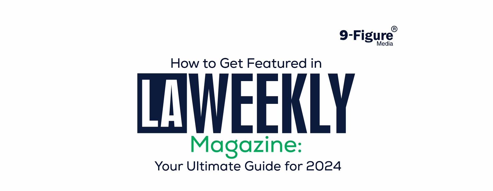 You are currently viewing How to Get Featured on LA Weekly Magazine: Your Ultimate Guide for 2024