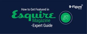 How to Get Featured in Esquire Magazine In 2025 - Expert Guide