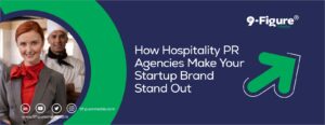 How Hospitality PR Agencies Make Your Startup Brand Stand Out