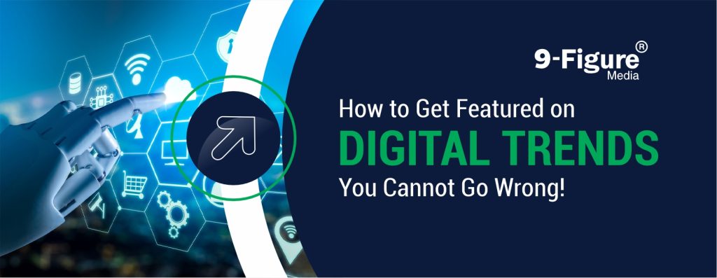 How to Get Featured on Digital Trends in 2025: You Cannot Go Wrong!