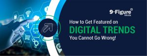 How to Get Featured on Digital Trends in 2025: You Cannot Go Wrong!