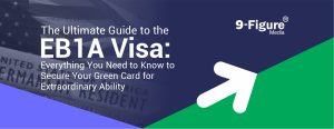 The Ultimate Guide to the EB1A Visa: Everything You Need to Know to Secure Your Green Card for Extraordinary Ability