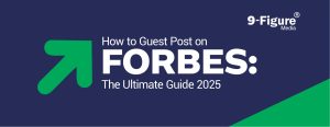 How to Guest Post on Forbes: The Ultimate Guide 2025