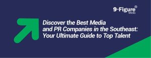 Discover the Best Media and PR Companies in the Southeast: Your Ultimate Guide to Top Talent