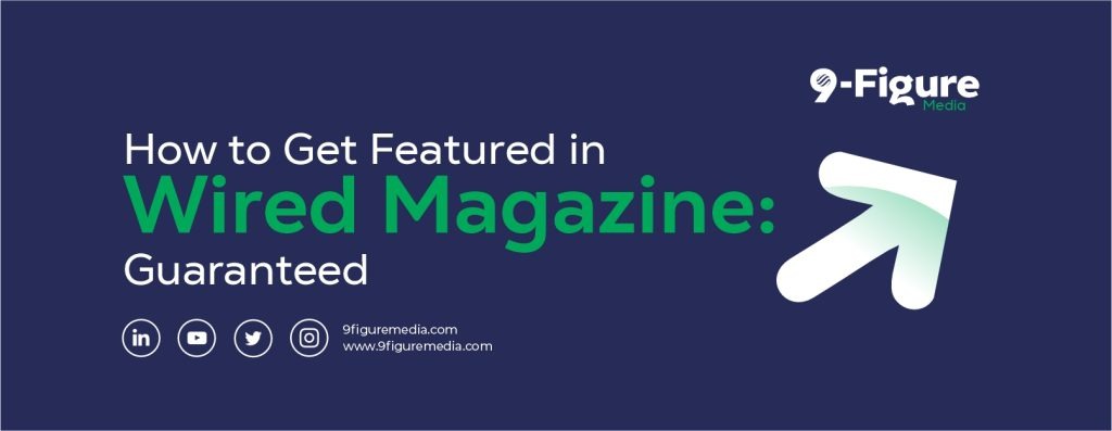 How to Get Featured in Wired Magazine in 2025: Guaranteed