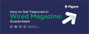 How to Get Featured in Wired Magazine in 2025: Guaranteed