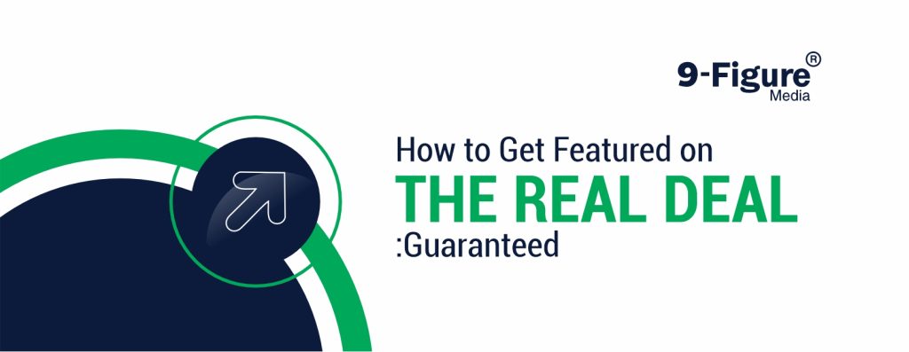 How To Get Featured On The Real Deal In 2025: Guaranteed
