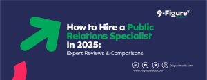 How to Hire a Public Relations Specialist In 2025: A Comprehensive Guide