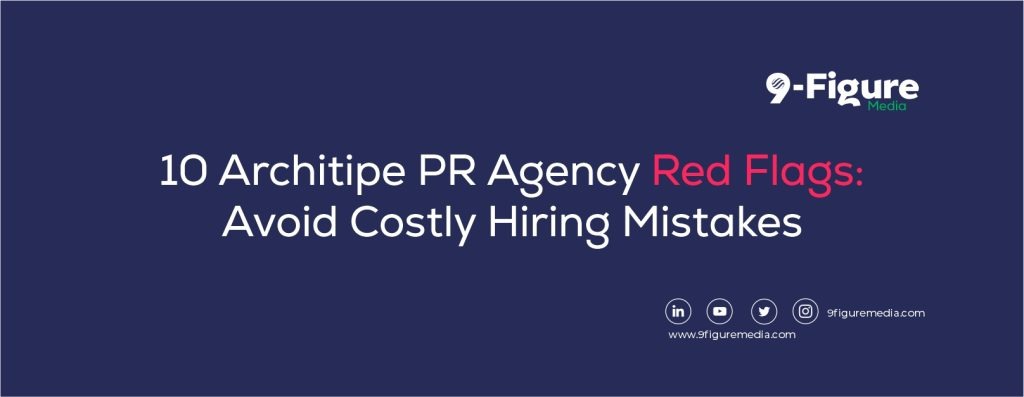 10 Architipe PR Agency Red Flags: Avoid Costly Hiring Mistakes