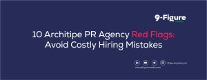 10 Architipe PR Agency Red Flags: Avoid Costly Hiring Mistakes