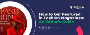 How to Get Featured in Fashion Magazines: An Editor's Guide
