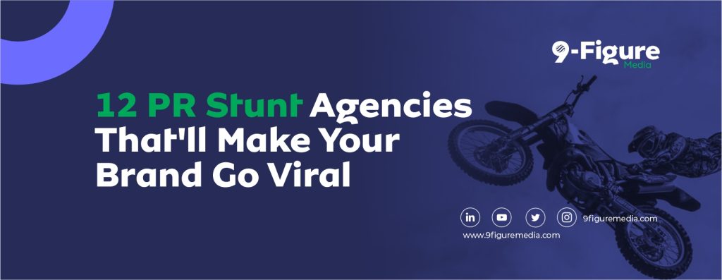 12 PR Stunt Agencies That'll Make Your Brand Go Viral