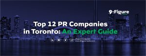 Top 12 PR Companies in Toronto For 2025: An Expert Guide