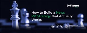 How to Build a News PR Strategy That Actually Works in 2025