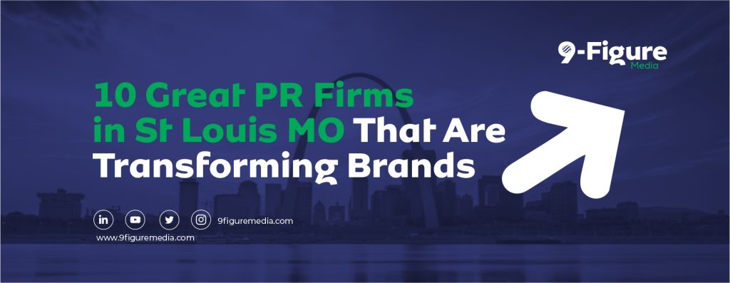 10 Great PR Firms in St Louis MO That Are Transforming Brands