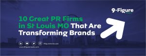 10 Great PR Firms in St Louis MO That Are Transforming Brands