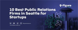 10 Best Public Relations Firms in Seattle for Startups