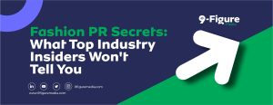 Fashion PR Secrets: What Top Industry Insiders Won't Tell You