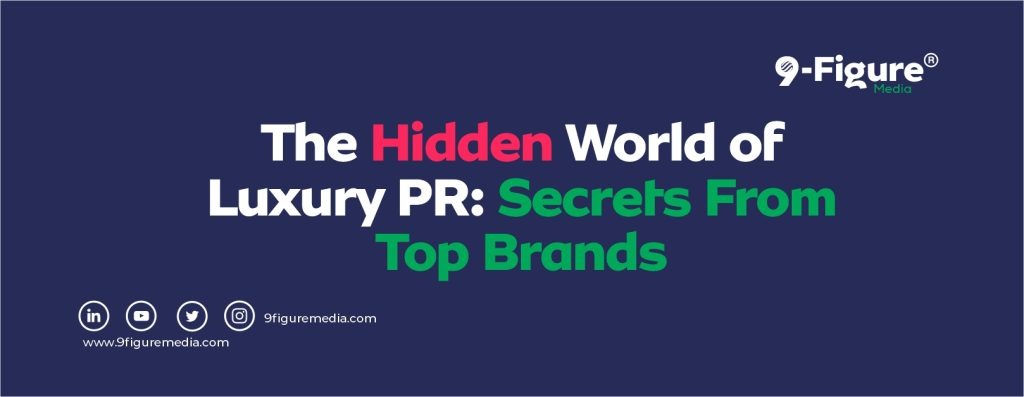 The Hidden World of Luxury PR: Secrets From Top Brands