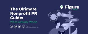 The Ultimate Nonprofit PR Guide: What Actually Works in 2025