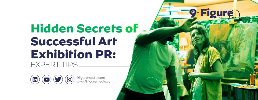 Hidden Secrets of Successful Art Exhibition PR: Expert Tips