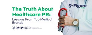 The Truth About Healthcare PR: Lessons From Top Medical Brands
