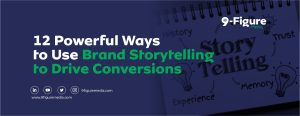 12 Powerful Ways to Use Brand Storytelling to Drive Conversions