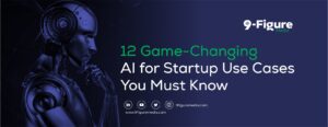 12 Game-Changing AI for Startup Use Cases You Must Know
