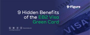 9 Hidden Benefits of the EB2 Visa Green Card