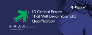 10 Critical Errors That Will Derail Your EB1 Qualification