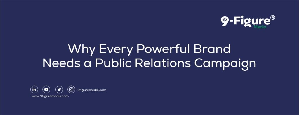 Why Every Powerful Brand Needs a Public Relations Campaign