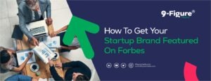 How To Get Your Startup Brand Featured On Forbes