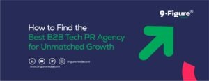 How to Find the Best B2B Tech PR Agency for Unmatched Growth