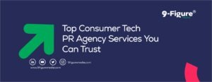 Top Consumer Tech PR Agency Services You Can Trust