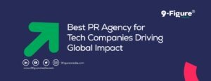 Best PR Agency for Tech Companies Driving Global Impact