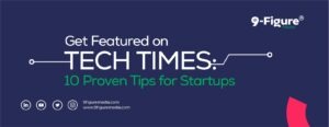Get Featured on Tech Times: 10 Proven Tips for Startups
