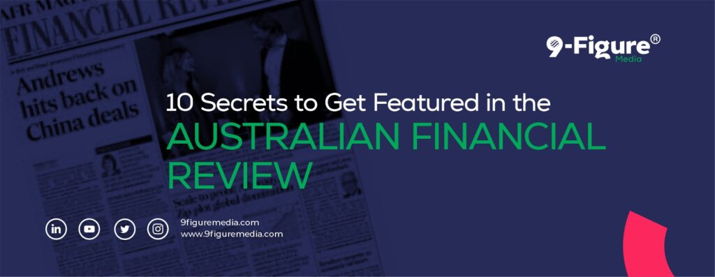 10 Secrets to Get Featured in the Australian Financial Review