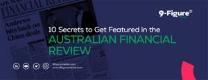 10 Secrets to Get Featured in the Australian Financial Review