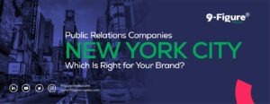 Public Relations Companies NYC: Which Is Right for Your Brand?