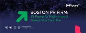 Boston PR Firm: 15 Powerful High-Impact Teams You Can Hire