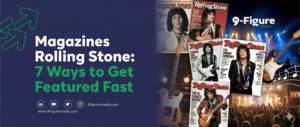 Magazines Rolling Stone: 7 Ways to Get Featured Fast