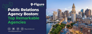 Public Relations Agency Boston: Top Remarkable Agencies